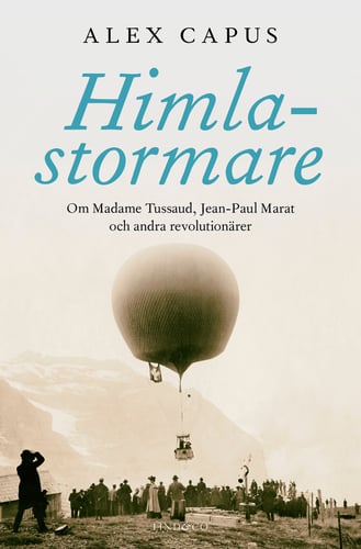 Himlastormare : om Madame Tussaud, Jean-Paul Marat och andra revolutionärer_0
