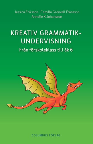 Kreativ grammatikundervisning : från förskoleklass till åk 6 - picture