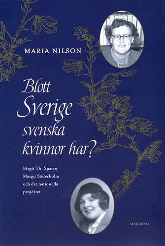 Blott Sverige svenska kvinnor har? : Birgit Th. Sparre, Margit Söderholm och det nationella projektet_0