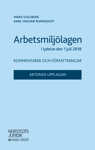 Arbetsmiljölagen i lydelse den 1 juli 2018 : kommentarer och författningar - picture