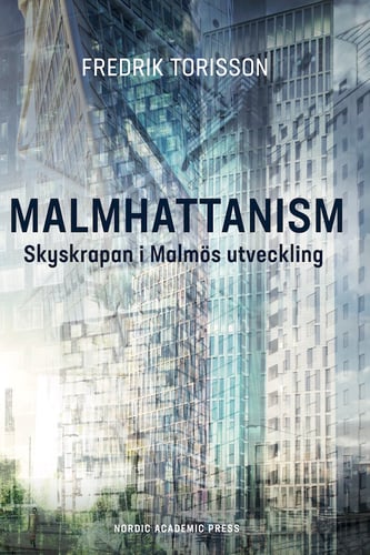 Malmhattanism : skyskrapan i Malmös utveckling - picture