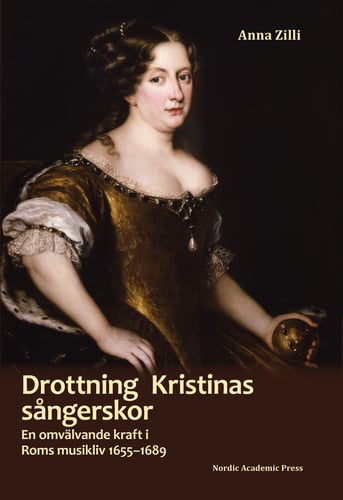 Drottning Kristinas sångerskor : en omvälvande kraft i Roms musikliv 1655-1689 - picture
