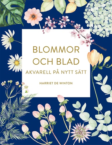 Blommor och blad : akvarell på nytt sätt_0