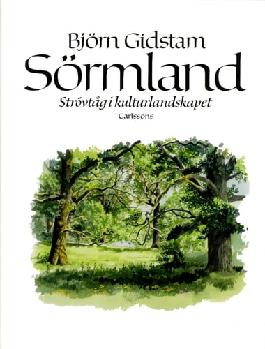 Sörmland : strövtåg i kulturlandskapet