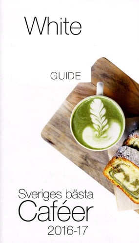 White Guide Café. Sveriges bästa Caféer 2016-17_0