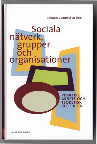 Sociala nätverk, grupper och organisationer : praktiskt arbete och teoretisk reflexion_0