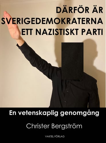 Därför är Sverigedemokraterna ett nazistiskt parti : en vetenskaplig genomgång - picture