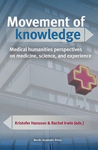 Movement of knowledge : medical humanities perspectives on medicine, science, and experience - picture