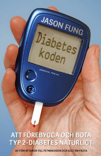 Diabeteskoden : Att förebygga och bota typ 2-diabetes naturligt