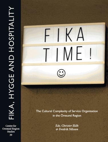 Fika, hygge and hospitality : the cultural complexity of service organisation in the Öresund region_0