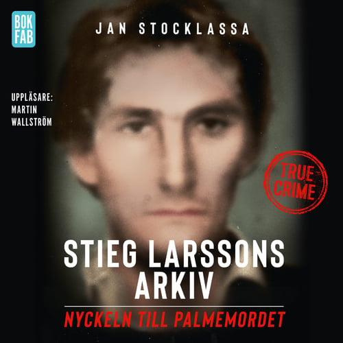 Stieg Larssons arkiv : nyckeln till Palmemordet_0