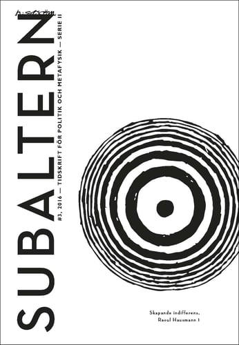 Subaltern 3(2016) Skapande indifferens, Raoul Hausmann 1_0