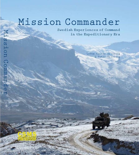 Mission commander : Swedish experiences of command in the expeditionary era - picture