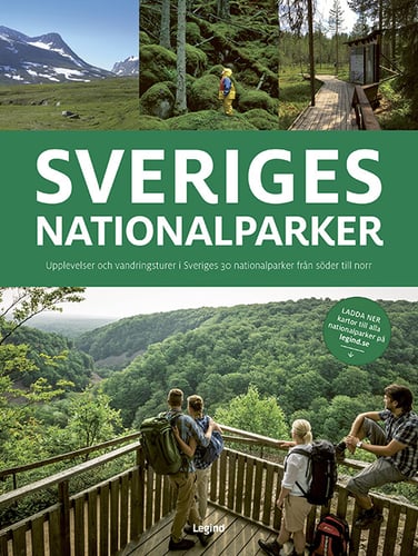 Sveriges nationalparker : upplevelser och vandringsturer i Sveriges 30 nationalparker från söder till norr_0