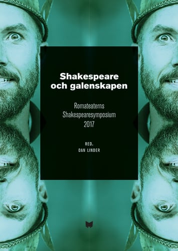 Shakespeare och galenskapen : Romateaterns Shakespearesymposium 2017_0