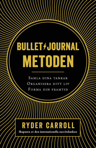 Bullet journal-metoden : samla dina tankar, organisera ditt liv, forma din framtid_0