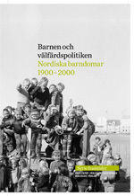 Barnen och välfärdspolitiken: nordiska barndomar 1900-2000_0