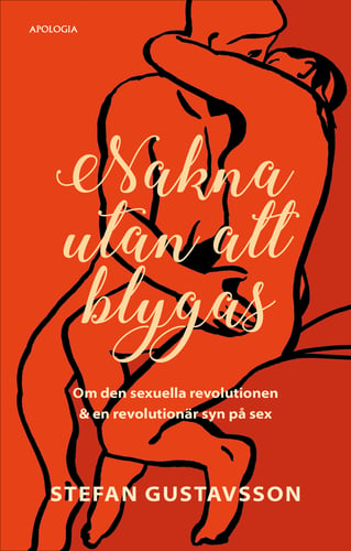Nakna utan att blygas : om den sexuella revolutionen & en revolutionär syn på sex - picture