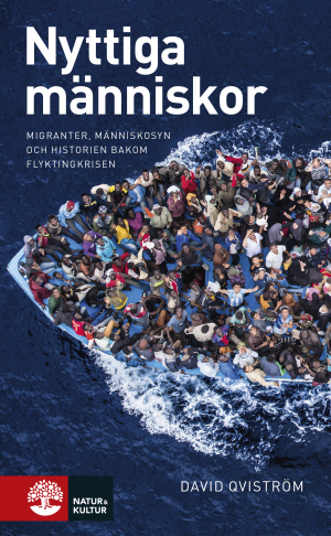 Nyttiga människor : migranter, människosyn och historien bakom flyktingkris - picture