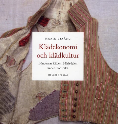 Klädekonomi och klädkultur: Böndernas kläder i Härjedalen under 1800-talet - picture