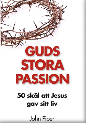 Guds stora passion : 50 skäl att Jesus gav sitt liv_0