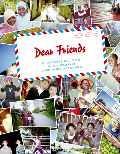 Dear friends : photographs and letters by youngsters in South Africa and Sweden_0