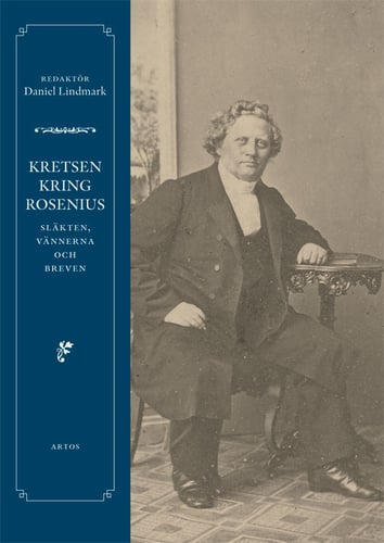 Kretsen kring Rosenius : släkten, vännerna och breven - picture