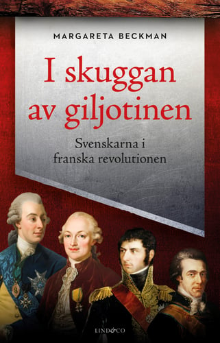 I skuggan av giljotinen : svenskarna i franska revolutionen - picture