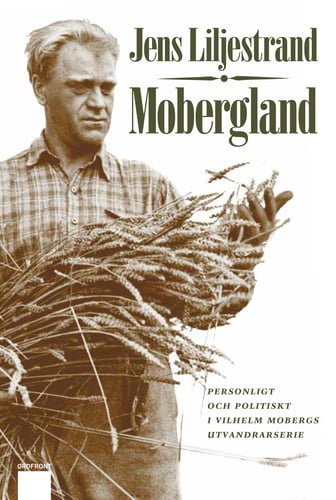 Mobergland : personligt och politiskt i Vilhelm Mobergs utvandrarserie - picture