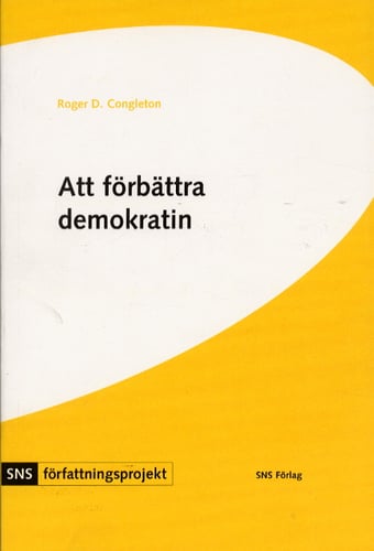 Att förbättra demokratin : en politisk-ekonomisk analys av Sveriges grundlag - picture