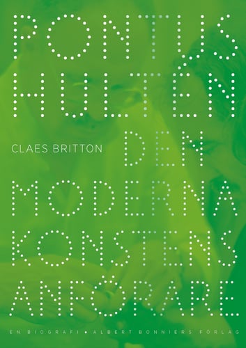 Pontus Hultén : den moderna konstens anförare - en biografi - picture