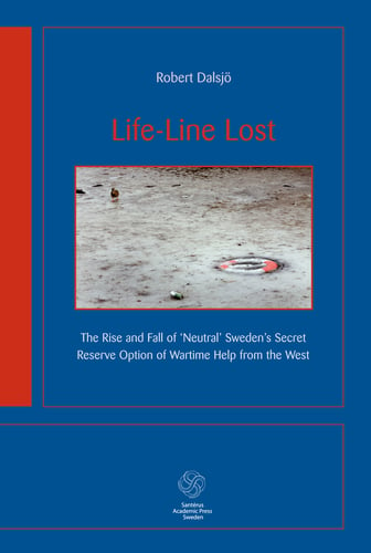 Life-Line Lost : the rise and fall of neutral Sweden's secret reserv option - picture