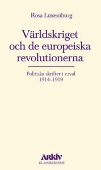 Världskriget och de europeiska revolutionerna : politiska skrifter i urval - picture