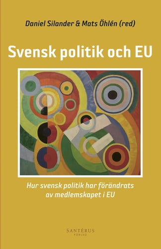 Svensk politik och EU: Hur svensk politik har förändrats av medlemskapet i - picture