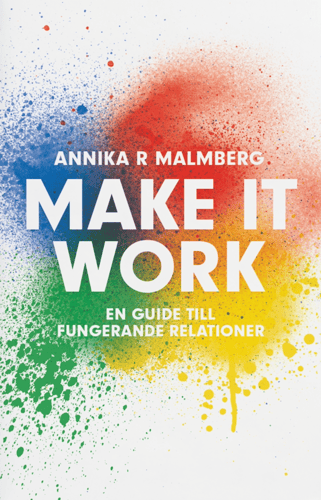 Make it work : en guide till fungerande relationer_0