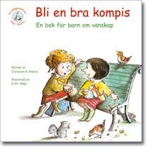 Bli en bra kompis : en bok för barn om vänskap_0