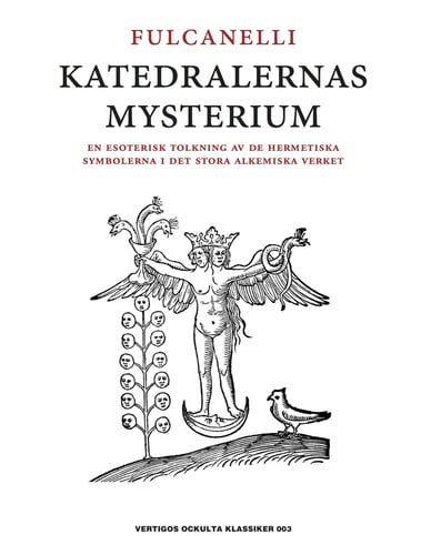 Katedralernas mysterium : en esoterisk tolkning av de hermetiska symbolerna i det stora alkemiska verket_0