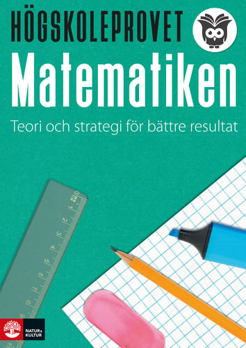 Högskoleprovet - matematiken : Teori och strategi för bättre resultat_0