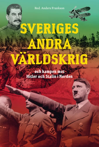 Sveriges andra världskrig och kampen mot Hitler och Stalin i Norden_0
