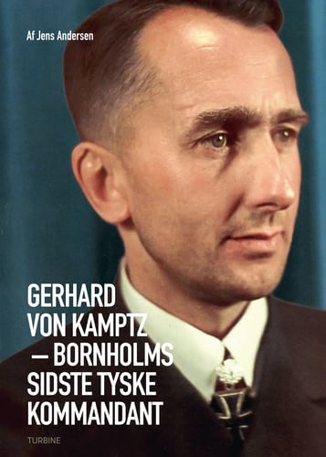 Gerhard von Kamptz – Bornholms sidste tyske kommandant_0
