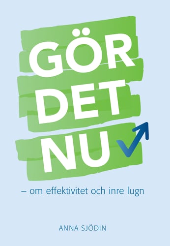 Gör det nu : om effektivitet och inre lugn_0