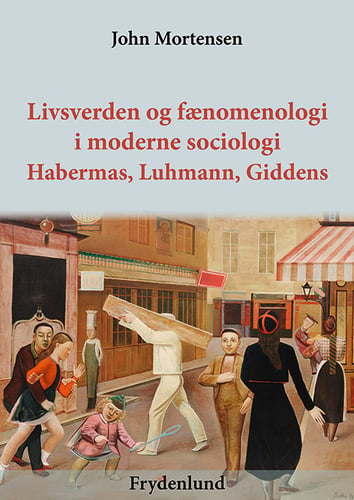 Livsverden og fænomenologi i moderne sociologi_0