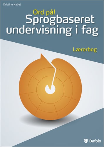 Ord på! Sprogbaseret undervisning i fag. Lærerbog (inkl. hjemmeside)