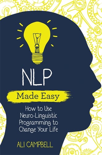Nlp made easy - how to use neuro-linguistic programming to change your life_0
