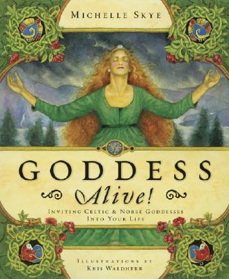 Goddess alive - inviting celtic and norse goddesses into your life_1