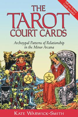 Tarot Court Cards: Archetypal Patterns Of Relationship In The Minor Arcana_0