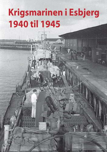 Krigsmarinen i Esbjerg 1940 – 1945 - picture