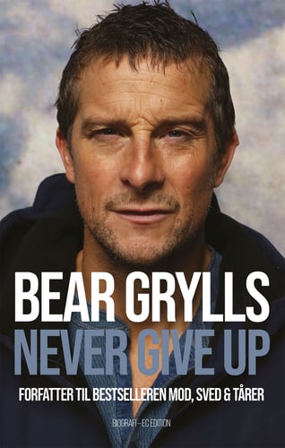 Bear Grylls - Never give up - picture