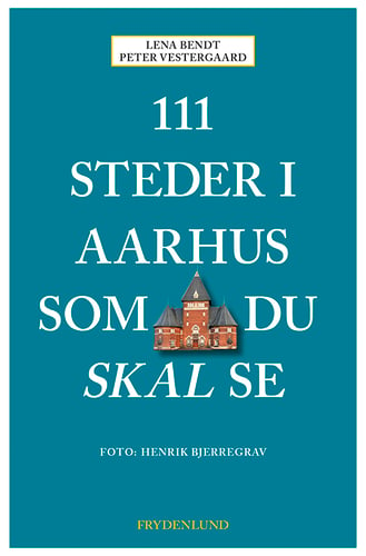 111 steder i Aarhus som du skal se_0
