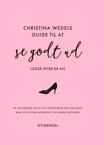 Christina Wedels guide til at se godt ud (også efter de 45)_0